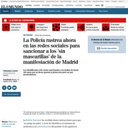 La Policía rastrea ahora en las redes sociales para sancionar a los 'sin mascarillas' de la manifestación de Madrid
