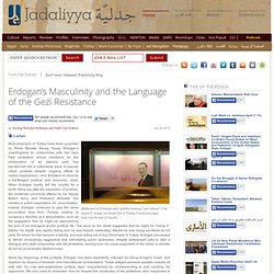Erdogan’s Masculinity and the Language of the Gezi Resistance