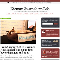 From Grumpy Cat to Ukraine: How Mashable is expanding beyond gadgets and apps