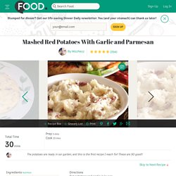 Mashed Red Potatoes With Garlic And Parmesan Recipe - Food.com - 34382
