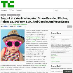 Snaps Lets You Mashup And Share Branded Photos, Raises $2.3M From S2K, And Google And Vevo Execs