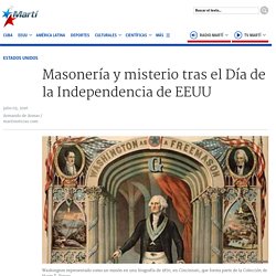 Masonería y misterio tras el Día de la Independencia de EEUU
