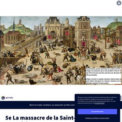 Le massacre de la Saint-Barthélémy by camille.glaudadu06 on Genially