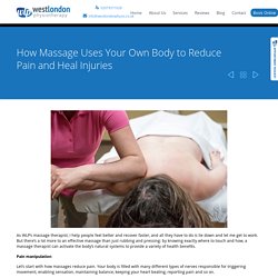 How Massage Uses Your Own Body to Reduce Pain and Heal Injuries