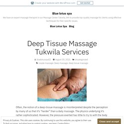 Deep Tissue Massage Tukwila Services – Blue lotus spa