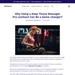 Why Using a Deep Tissue Massager Pre-workout Can Be a Game-changer?
