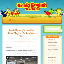 How to Massively Increase Your Students’ English – The Secret Warm Ups – Genki English