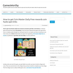 How to get Coin Master Daily Free rewards coin hacks spin links