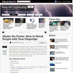 Master the Power: How to Shock People with Your Fingertips « Fear Of Lightning