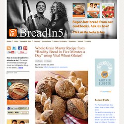 Whole Grain Master Recipe from “Healthy Bread in Five Minutes a Day” using Vital Wheat Gluten!