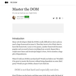 Master the DOM. It’s not as hard as you might think