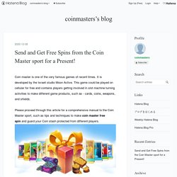 Send and Get Free Spins from the Coin Master sport for a Present! - coinmasters’s blog