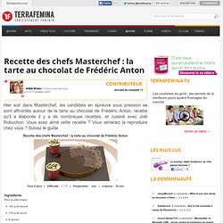 Recette des chefs Masterchef : la tarte au chocolat de Frédéric Anton