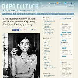 Read 12 Masterful Essays by Joan Didion for Free Online, Spanning Her Career From 1965 to 2013