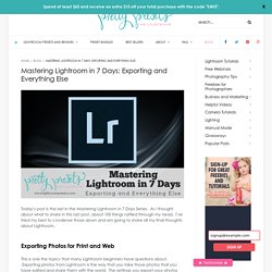 Mastering Lightroom in 7 Days: Exporting and Everything Else