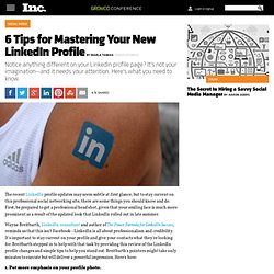 6 Tips For Mastering Your New LinkedIn Profile