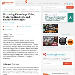 Mastering Photoshop: Noise, Textures, Gradients and Rounded Rectangles - Smashing Magazine