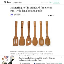 Mastering Kotlin standard functions: run, with, let, also and apply