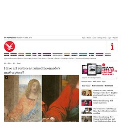 Have art restorers ruined Leonardo's masterpiece? - News - Art