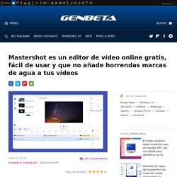 Mastershot es un editor de vídeo online gratis, fácil de usar y que no añade horrendas marcas de agua a tus vídeos