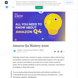 Amazon Q4 Mastery 2020. SellerApp started with a mission to…