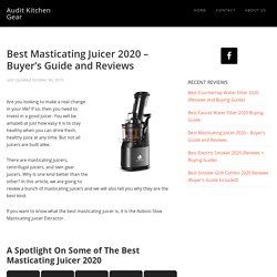 Best Masticating Juicer 2020 - Buyer's Guide and Reviews