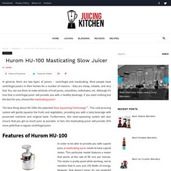 Hurom HU-100 Masticating Slow Juicer - Juicing Kitchen
