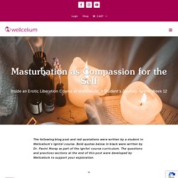 Masturbation as Compassion for the Self - Wellcelium