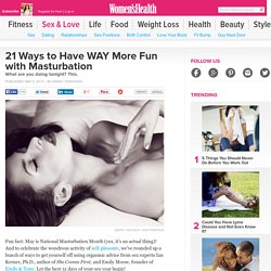 21 Ways to Have WAY More Fun with Masturbation