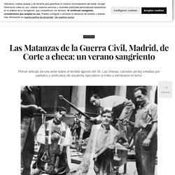 Las Matanzas de la Guerra Civil, Madrid, de Corte a checa: un verano sangriento
