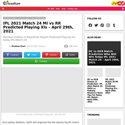 IPL 2021 Match 24 MI vs RR Predicted Playing XIs - April 29th, 2021