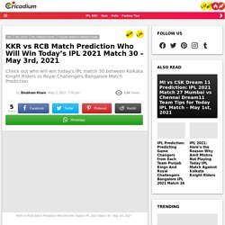 KKR vs RCB Match Prediction Who Will Win Today's IPL 2021 Match 30 - May 3rd, 2021 