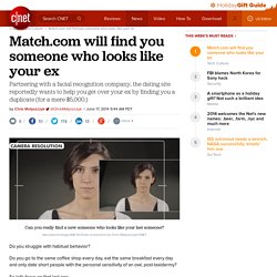 Match.com will find you someone who looks like your ex