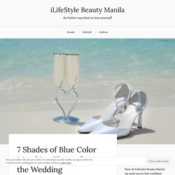 7 Shades of Blue Color Matching Theme for the Wedding – iLifeStyle Beauty Manila