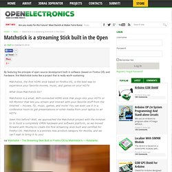 Matchstick is a streaming Stick built in the Open