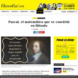 Blaise Pascal, el matemático que se convirtió en filósofo