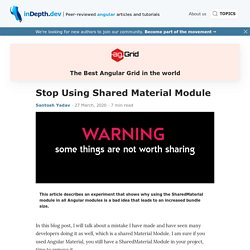 Stop Using Shared Material Module - Angular inDepth