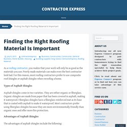 Finding the Right Roofing Material Is Important