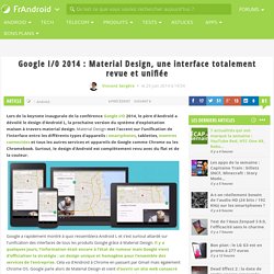 Google I/0 2014 : Material Design, une interface totalement revue et unifiée