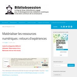 Matérialiser les ressources numériques : retours d'expériences