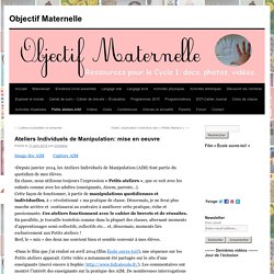 Ateliers Individuels de Manipulation: mise en oeuvre - Objectif MaternelleObjectif Maternelle