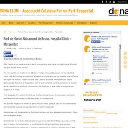 Part de Maria i Naixement de Bruna. Hospital Clínic – Maternitat - DONA LLUM - Associació Catalana Per un Part Respectat
