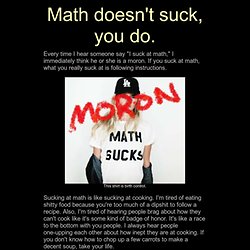 Math doesnt suck, you do.