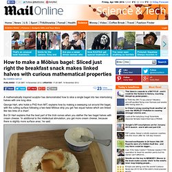 How to make a Mobius bagel: Sliced just right the breakfast snack makes linked halves with curious mathematical properties