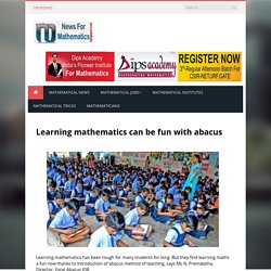 News for Mathematics: Learning mathematics can be fun with abacus