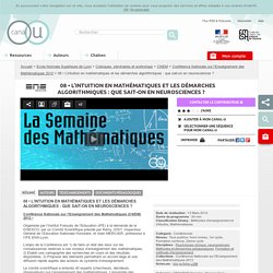 L’intuition en mathématiques et les démarches algorithmiques : que sait-on en neurosciences ? (S. Dehaene) - Ecole Normale Supérieure de Lyon
