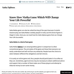 Know How Matka Game Which Will Change Your Life Powerful – Satta Dpboss