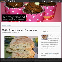 Matlou3: pain maison à la semoule - reflex gourmand