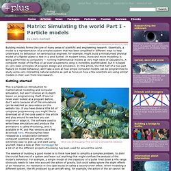 Matrix: Simulating the world Part I - Particle models