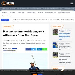 Masters champion Matsuyama withdraws from The Open
